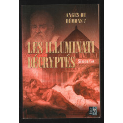 Les Illuminati décryptés : anges ou démons ? : le guide non autorisé
