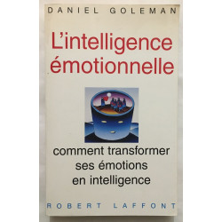 L'intelligence Emotionnelle : Comment Transformer Ses Émotions En...