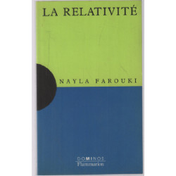 La relativité ( Un exposé pour comprendre un essai pour réfléchir )