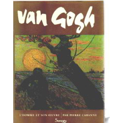 Van gogh l'homme et son oeuvre