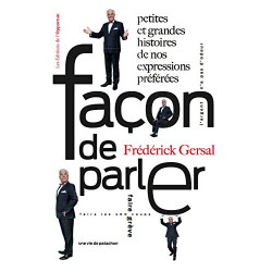 Façon de parler - Petites et grandes histoires de nos expressions...