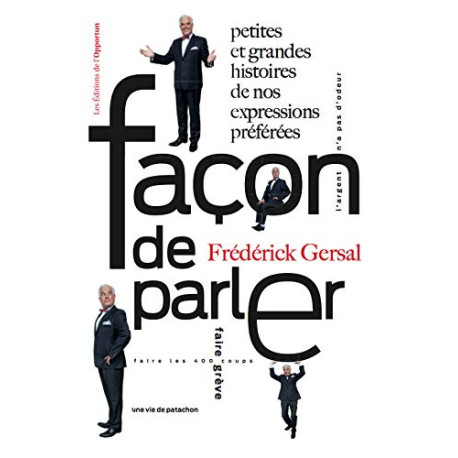 Façon de parler - Petites et grandes histoires de nos expressions...