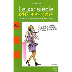 Le XXe siècle est un jeu : 100 Jeux pour tout connaître du siècle...