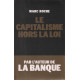 Le capitalisme hors la loi