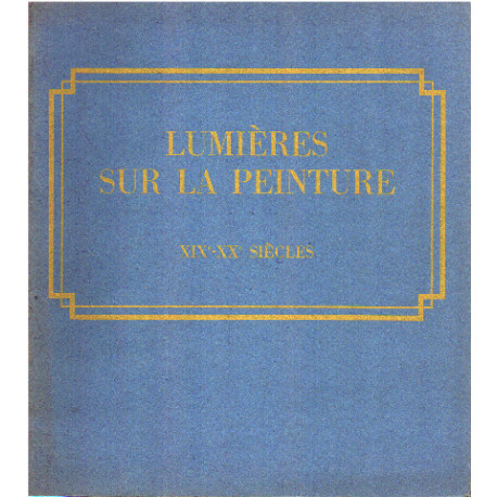 Lumères sur la peinture / XIX° -XX° siecles
