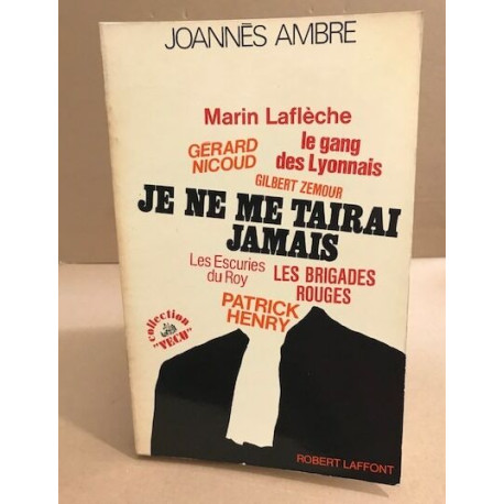 JE NE ME TAIRAI JAMAIS