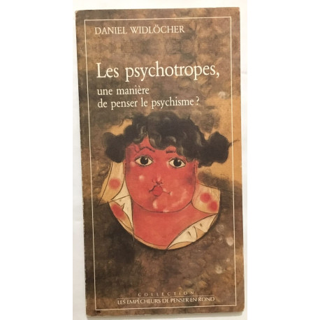 Les psychotropes / une manière de penser le psychisme