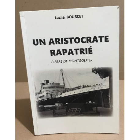 Un aristocrate rapatrié / pierre de Montgolfier