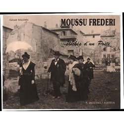 Moussu Frederi ou Cliches d'un poete: Documents cartophiles et...