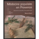 Médecine populaire en Provence : Souvenirs et conseils d'une...