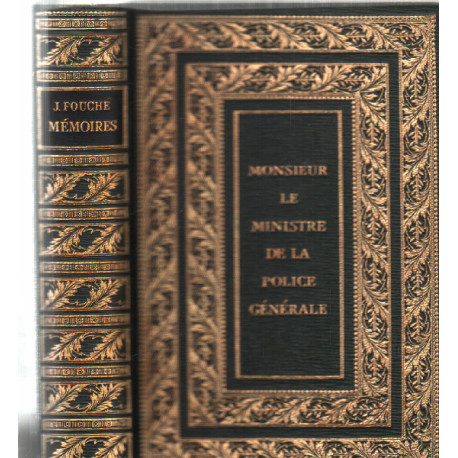 Monsieur le Ministre de la police générale -Mémoires complets et...