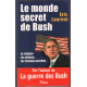 Le monde secret de Bush : La Religion - Les Affaires - Les Réseaux...