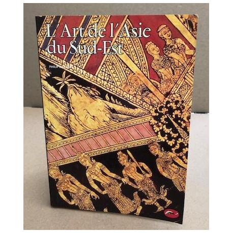 L'art de l'Asie du Sud-Est: Cambodge Viêt-nam Thaïlande Laos...