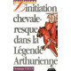 Initiation chevaleresque dans la légende arthurienne