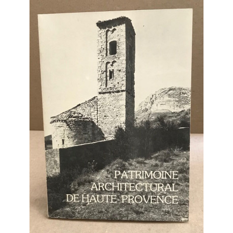 Patrimoine architectural de haute provence :dix années de...