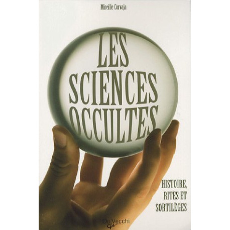 Les sciences occultes : Histoire rites et sortilèges