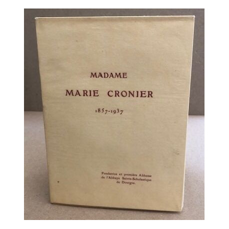 Madame Marie Cronier 1857-1937 fondatrice et premiere abbesse de...