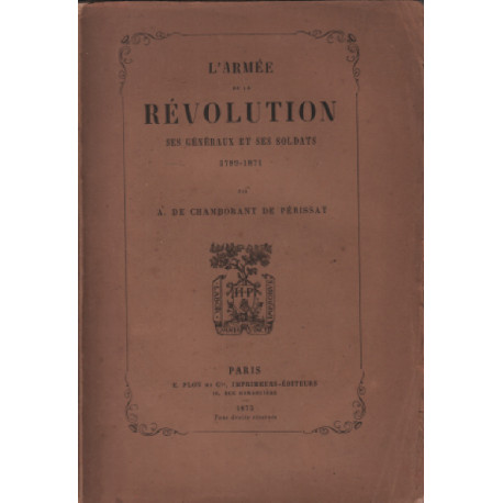 L'armée de la revolution ses generaux et dses soldats 1789-1871