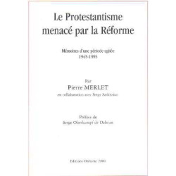 Le protestantisme menacé par la reforme/ memoires d'une periode...