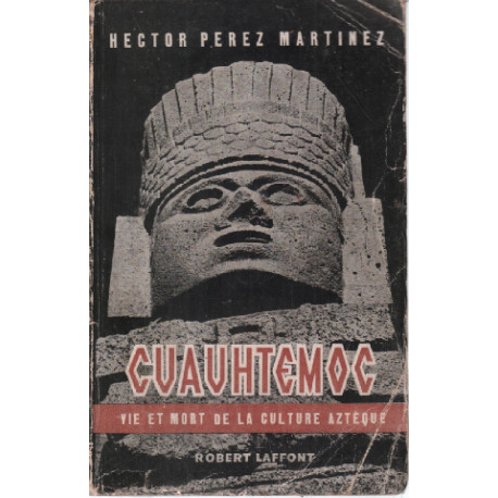 Cuauhtemoc / vie et mort de la culture aztèque