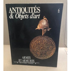 Antiquités objets d'art n° 6 / armes et armures