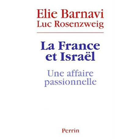 La France et Israël : Une affaire passionnelle