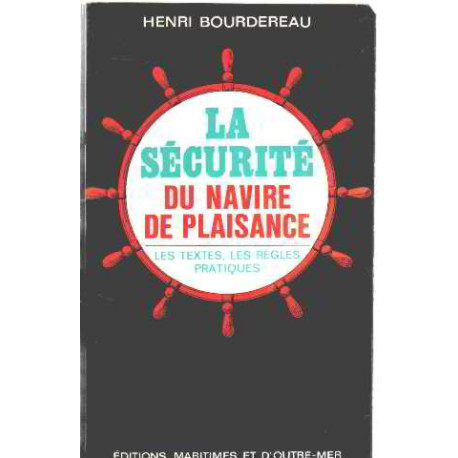 La securité du navire de plaisance/ les textes les regles pratiques