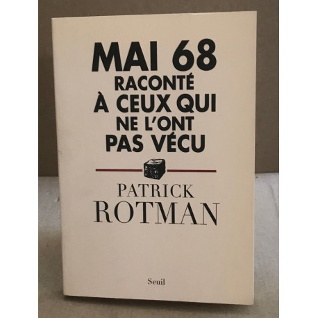 Mai 68 raconté à ceux qui ne l'ont pas vécu