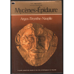 Mycènes-épidaure : guide complet des musées et sites...