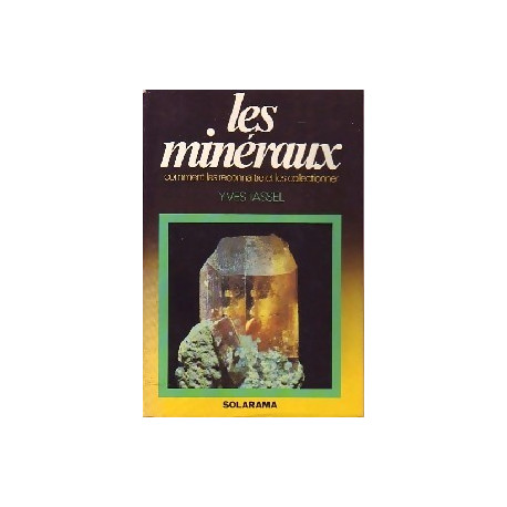 Les minéraux comment les reconnaitre et les collectionner