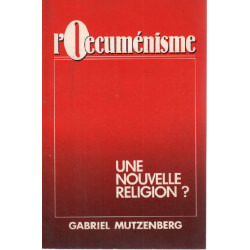 L'Oecumenisme. une Nouvelle Religion