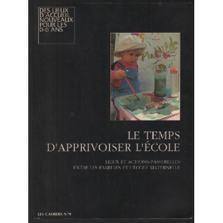 Le temps d'apprivoiser l'école (les cahiers n°9)