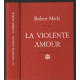 La violente amour + ou quand un romancier dialogue avec les rois