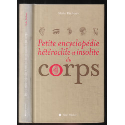Petite Encyclopédie hétéroclite et insolite du corps