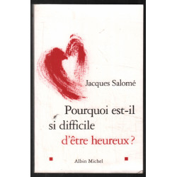 Pourquoi est-il si difficile d'être heureux
