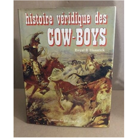 Histoire veridique des cow-boys / 160 illustrations en noir et...