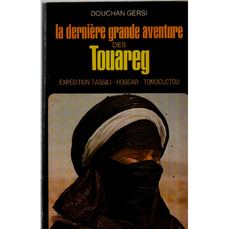 La derniere grande aventure des touaregs / expedition...