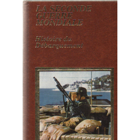 La seconde guerre mondiale / tome 1 / histoire du débarquement des...