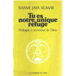 Tu es notre unique refuge / prologue à un retour de dieu