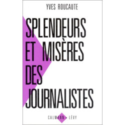 Splendeurs et misères des journalistes