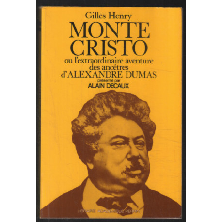 Monte Cristo ou l'extraordinaire aventure des ancêtres d'Alexandre...