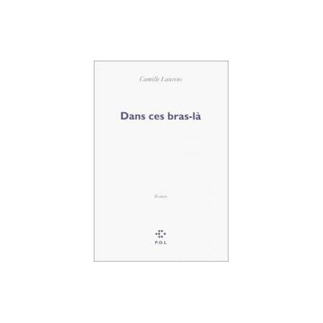 Dans Ces Bras-là (prix Fémina 2000)