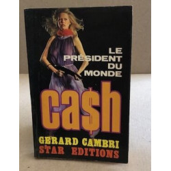Cash / le président du monde