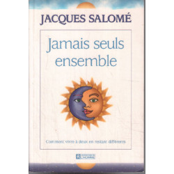 Jamais seuls ensemble. comment vivre à deux en restant différents