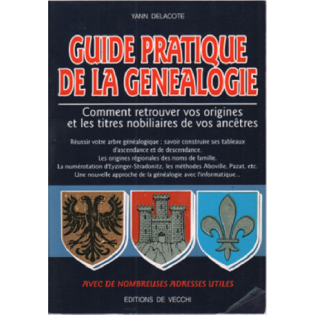 Guide pratique de la généalogie : Comment trouver vos origines et...