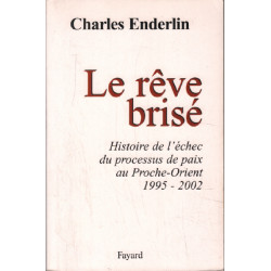 Le Rêve brisé : Histoire de l'échec du processus de paix au...