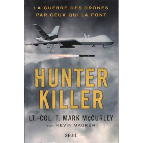 Hunter killer : La guerre des drones par ceux qui la font