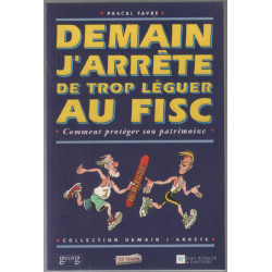 Demain j'arrête de trop léguer au fisc : comment protéger son...