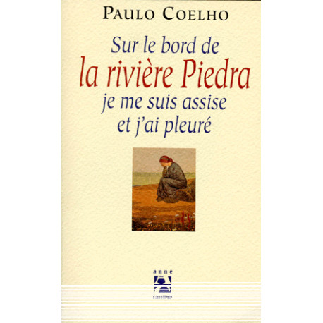 Sur le Bord de la Rivière Piedra je me suis Assise et j'ai Pleuré