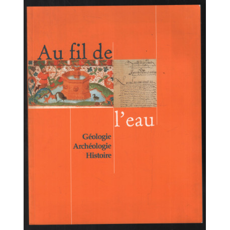 Au fil de l'eau : géologie archéologie histoire